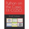 Python on the Casio FX-CG50 (Ronald Tanikawa)(Brožovaná) Python on the Casio FX-CG50 (Ronald Tanikawa)(Brožovaná)