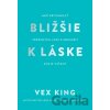Bližšie k láske - Vex King Bližšie k láske - Vex King