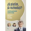 Já platím, já rozhoduji? - Lubomír Kopeček, Vít Hloušek Já platím, já rozhoduji? - Lubomír Kopeček, Vít Hloušek