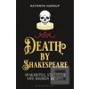 Death By Shakespeare (Kathryn Harkup) Death By Shakespeare (Kathryn Harkup)