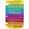 Sensitive is the New Strong - Anita Moorjani Sensitive is the New Strong - Anita Moorjani