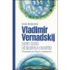 Vladimír Vernadskij a jeho cesta od biosféry k noosféře - Lenka Naldoniová Vladimír Vernadskij a jeho cesta od biosféry k noosféře - Lenka Naldoniová
