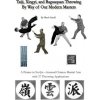 Taiji, Xingyi, Baguaquan Throwing By Way of Our Modern Masters (Mark Small)(Brožovaná) Taiji, Xingyi, Baguaquan Throwing By Way of Our Modern Masters (Mark Small)(Brožovaná)