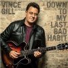Vince Gill - Down to my last bad habit Vince Gill - Down to my last bad habit