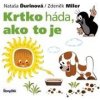 Krtko háda, ako to je - Nataša Ďurinová, Zdeněk Miler Krtko háda, ako to je - Nataša Ďurinová, Zdeněk Miler