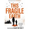 This Fragile Earth - Susannah Wise This Fragile Earth - Susannah Wise
