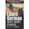 Learn German with Short Stories by O. Henry: Improve Your Vocabulary the Fun and Easy Way Learn German with Short Stories by O. Henry: Improve Your Vocabulary the Fun and Easy Way