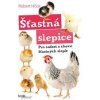 Šťastná slepice - pro radost z chovu šťastných slepic - Höck Robert Šťastná slepice - pro radost z chovu šťastných slepic - Höck Robert
