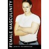 Female Masculinity (Judith Halberstam)(Brožovaná) Female Masculinity (Judith Halberstam)(Brožovaná)