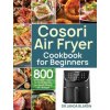 Cosori Air Fryer Cookbook for Beginners (Pevná) Cosori Air Fryer Cookbook for Beginners (Pevná)