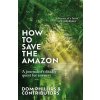 How to Save the Amazon How to Save the Amazon