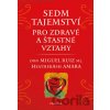 Sedm tajemství pro zdravé a šťastné vztahy - Don Miguel Ruiz, Heather Ash Amara Sedm tajemství pro zdravé a šťastné vztahy - Don Miguel Ruiz, Heather Ash Amara