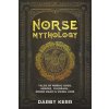 Norse Mythology: Tales of Nordic Gods, Heroes, Yggdrasil, Norse Magic & Viking Lore. (Darby Kerr)(Brožovaná) Norse Mythology: Tales of Nordic Gods, Heroes, Yggdrasil, Norse Magic & Viking Lore. (Darby Kerr)(Brožovaná)