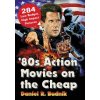 '80s Action Movies on the Cheap (Daniel R. Budnik)(Brožovaná) '80s Action Movies on the Cheap (Daniel R. Budnik)(Brožovaná)