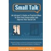 Small Talk: An Introvert's Guide on Practical Ways to Start Any Conversation and Improve Your Social Life (Tiana McBoz)(Brožovaná) Small Talk: An Introvert's Guide on Practical Ways to Start Any Conversation and Improve Your Social Life (Tiana McBoz)(Brožovaná)