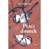 Ptačí domek - Eva Meijerová Ptačí domek - Eva Meijerová