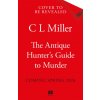 The Antique Hunter's Guide to Murder (C L Miller)(Pevná) The Antique Hunter's Guide to Murder (C L Miller)(Pevná)
