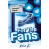For the Fans For the Fans