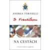S Františkom NA CESTÁCH - Andrea Tornielli S Františkom NA CESTÁCH - Andrea Tornielli