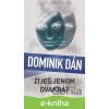 E-kniha Žiješ jenom dvakrát - Dominik Dán E-kniha Žiješ jenom dvakrát - Dominik Dán