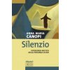 Silenzio. Esperienza mistica della presenza di Dio (Anna Maria Cànopi)(Brožovaná) Silenzio. Esperienza mistica della presenza di Dio (Anna Maria Cànopi)(Brožovaná)