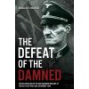 The Defeat of the Damned: The Destruction of the Dirlewanger Brigade at the Battle of Ipolysag, December 1944 The Defeat of the Damned: The Destruction of the Dirlewanger Brigade at the Battle of Ipolysag, December 1944