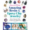 Learn to Make Amazing Resin & Epoxy Clay Jewelry Learn to Make Amazing Resin & Epoxy Clay Jewelry