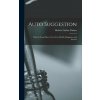 Auto Suggestion: What It Is and How to Use It for Health, Happiness and Success Auto Suggestion: What It Is and How to Use It for Health, Happiness and Success
