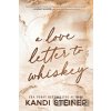 A Love Letter To Whiskey - Kandi Steiner A Love Letter To Whiskey - Kandi Steiner
