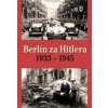 Berlín za Hitlera 1933 - 1945 - H. Van Capelle, A. P. Van Bovenkamp Berlín za Hitlera 1933 - 1945 - H. Van Capelle, A. P. Van Bovenkamp