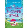 The Little Island Flower Stall (Tilly Tennant)(Brožovaná) The Little Island Flower Stall (Tilly Tennant)(Brožovaná)