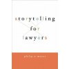 Storytelling for Lawyers Storytelling for Lawyers