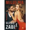 Miluj ma alebo zabi! - Marcela Gaľová Miluj ma alebo zabi! - Marcela Gaľová