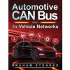 Automotive CAN Bus and In-Vehicle Networks Automotive CAN Bus and In-Vehicle Networks