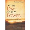 IN THE DAY OF THY POWER IN THE DAY OF THY POWER