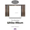 The Beatles: White Album - Rock Classics (Opher Goodwin)(Brožovaná) The Beatles: White Album - Rock Classics (Opher Goodwin)(Brožovaná)