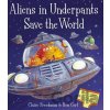Aliens in Underpants Save the World - Ben Cort Aliens in Underpants Save the World - Ben Cort