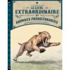 Le Livre extraordinaire des animaux préhistoriques Le Livre extraordinaire des animaux préhistoriques