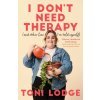 I Don't Need Therapy (Toni Lodge)(Brožovaná) I Don't Need Therapy (Toni Lodge)(Brožovaná)