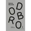 Dobro - Anton Heretik - online doručenie Dobro - Anton Heretik - online doručenie