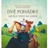 Dvě pohádky - Mária Rázusová-Martáková, Margita Príbusová Dvě pohádky - Mária Rázusová-Martáková, Margita Príbusová