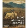 Miloš Alexander Bazovský - Slovenská vizuálna balada/Slovak Visual Ballad - Alexandra Kočišková Miloš Alexander Bazovský - Slovenská vizuálna balada/Slovak Visual Ballad - Alexandra Kočišková