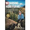 No Nursing Home for Me! No Nursing Home for Me!