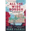 All the Wide Border - Mike Parker All the Wide Border - Mike Parker