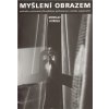 Myšlení obrazem - Miroslav Petříček Myšlení obrazem - Miroslav Petříček
