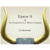 Linear A & The Decipherment of Minoan Language (Lee Buchwalder)(Pevná) Linear A & The Decipherment of Minoan Language (Lee Buchwalder)(Pevná)