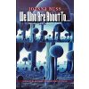 We Who Are About To... (Joanna Russ)(Brožovaná) We Who Are About To... (Joanna Russ)(Brožovaná)