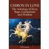Chiron in Love: The Astrology of Envy, Rage, Compassion and Wisdom - Liz Greene Chiron in Love: The Astrology of Envy, Rage, Compassion and Wisdom - Liz Greene