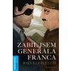 Zabil jsem generála Franca - Joan-Lluís Lluís Zabil jsem generála Franca - Joan-Lluís Lluís