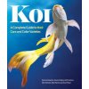 Koi: A Complete Guide to Their Care and Color Varieties (Bernice Brewster,Nick Fletcher,Steve Hickling)(Brožovaná) Koi: A Complete Guide to Their Care and Color Varieties (Bernice Brewster,Nick Fletcher,Steve Hickling)(Brožovaná)